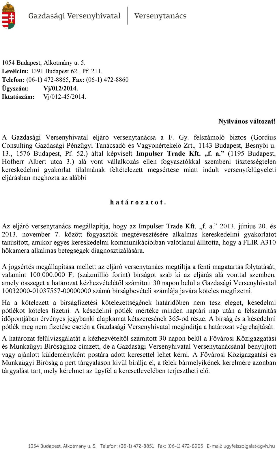 ) által képviselt Impulser Trade Kft. f. a. (1195 Budapest, Hfherr Albert utca 3.