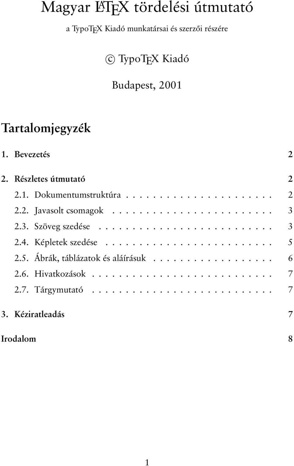 .. 2 2.2. Javasoltcsomagok... 3 2.3. Szöveg szedése... 3 2.4. Képletek szedése... 5 