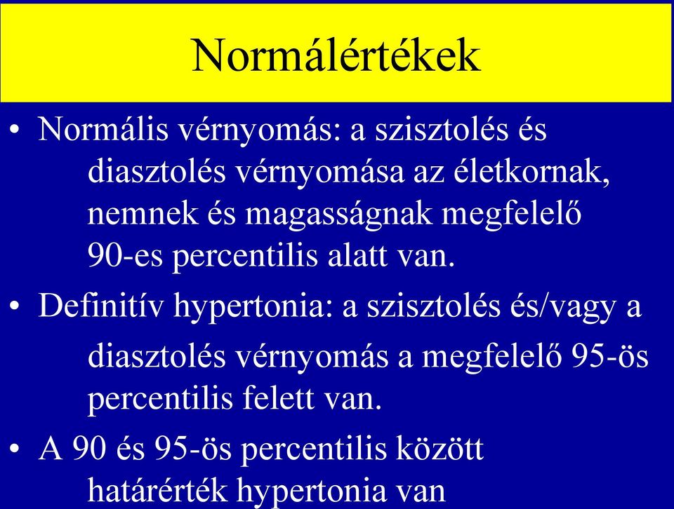 Definitív hypertonia: a szisztolés és/vagy a diasztolés vérnyomás a megfelelő