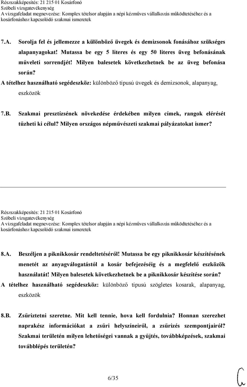 Szakmai presztízsének növekedése érdekében milyen címek, rangok elérését tűzheti ki célul? Milyen országos népművészeti szakmai pályázatokat ismer? Részszakképesítés: 21 215 01 Kosárfonó 8.A.