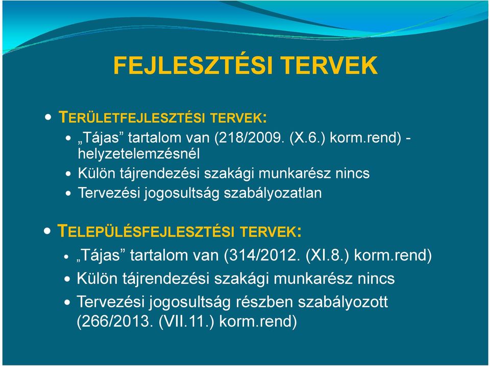 szabályozatlan TELEPÜLÉSFEJLESZTÉSI TERVEK: Tájas tartalom van (314/2012. (XI.8.) korm.