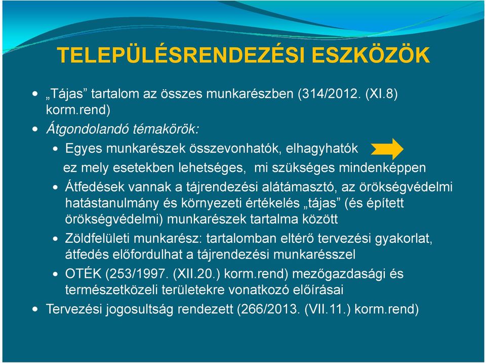 alátámasztó, az örökségvédelmi hatástanulmány és környezeti értékelés tájas (és épített örökségvédelmi) munkarészek tartalma között Zöldfelületi munkarész: