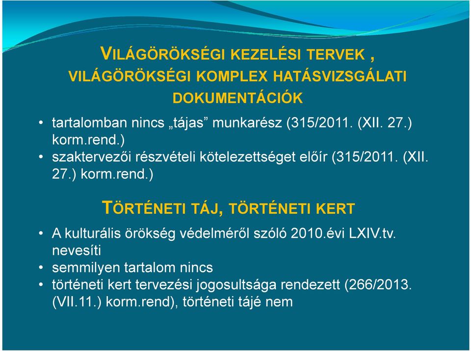 ) szaktervezői részvételi kötelezettséget előír (315/2011. (XII. 27.) korm.rend.