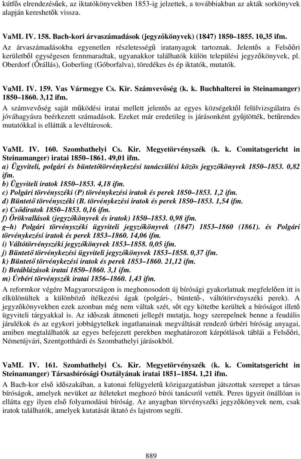 Oberdorf (Őrállás), Goberling (Góborfalva), töredékes és ép iktatók, mutatók. VaML IV. 159. Vas Vármegye Cs. Kir. Számvevőség (k. k. Buchhalterei in Steinamanger) 1850 1860. 3,12 ifm.