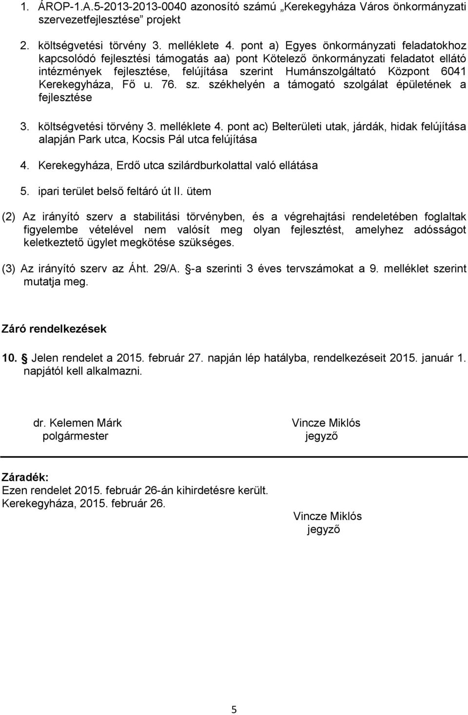 Kerekegyháza, Fő u. 76. sz. székhelyén a támogató szolgálat épületének a fejlesztése 3. költségvetési törvény 3. melléklete 4.