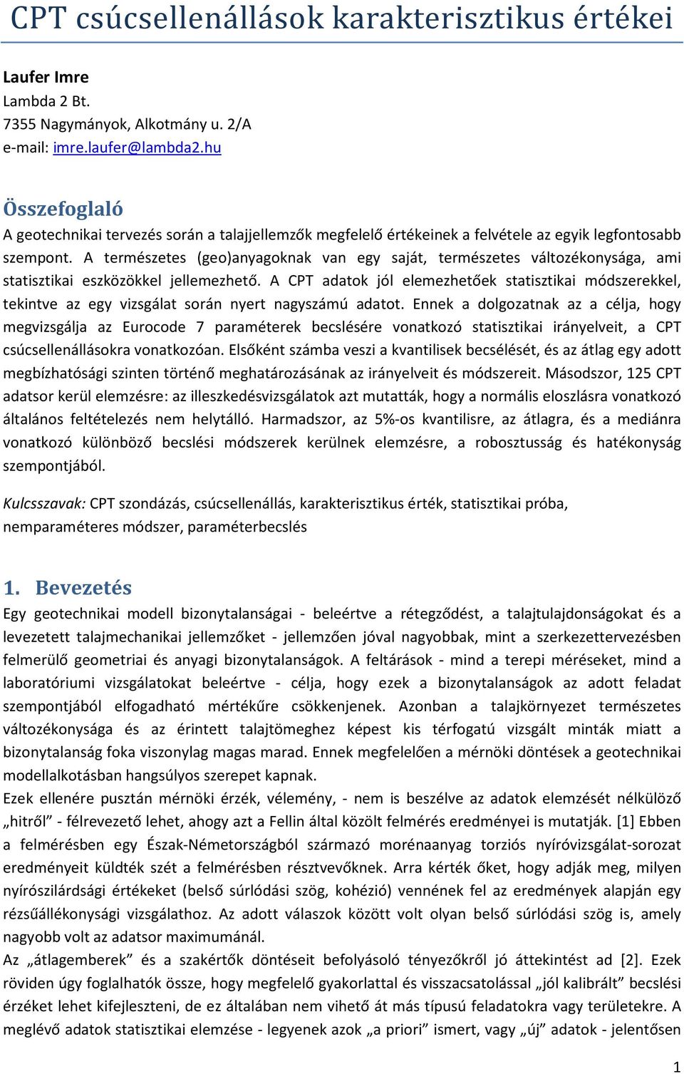 A természetes (geo)anyagoknak van egy saját, természetes változékonysága, ami statisztikai eszközökkel jellemezhető.