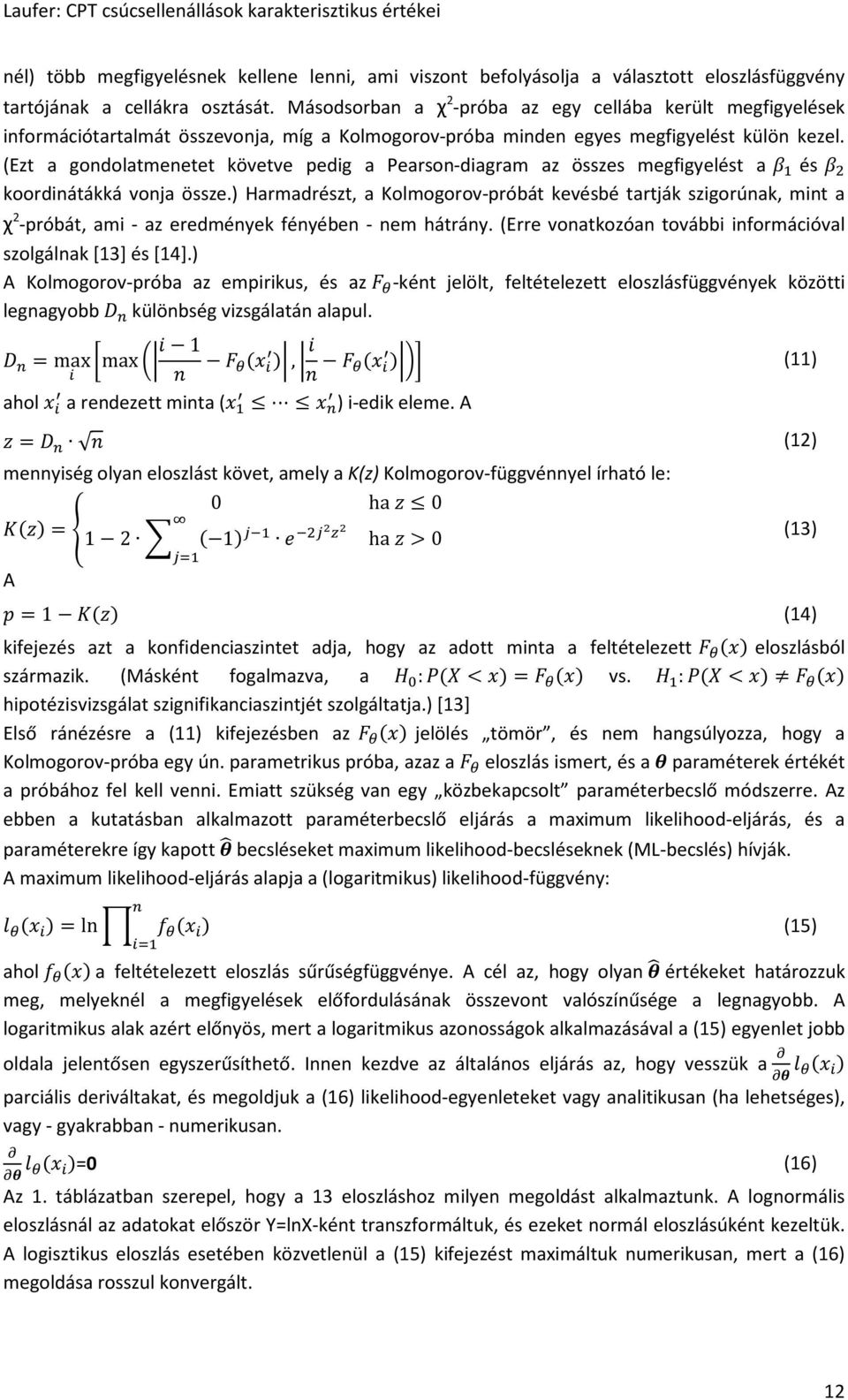 (Ezt a gondolatmenetet követve pedig a Pearson-diagram az összes megfigyelést a = és = 9 koordinátákká vonja össze.