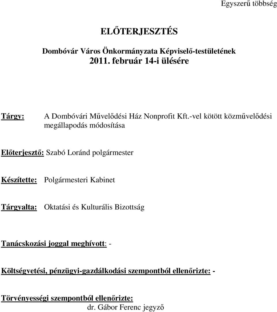 -vel kötött közművelődési megállapodás módosítása Előterjesztő: Szabó Loránd polgármester Készítette: Polgármesteri