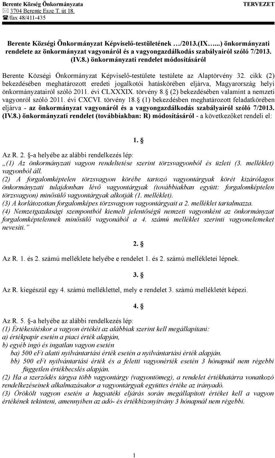 ) önkormányzati rendelet módosításáról Berente Községi Önkormányzat Képviselő-testülete testülete az Alaptörvény 32.