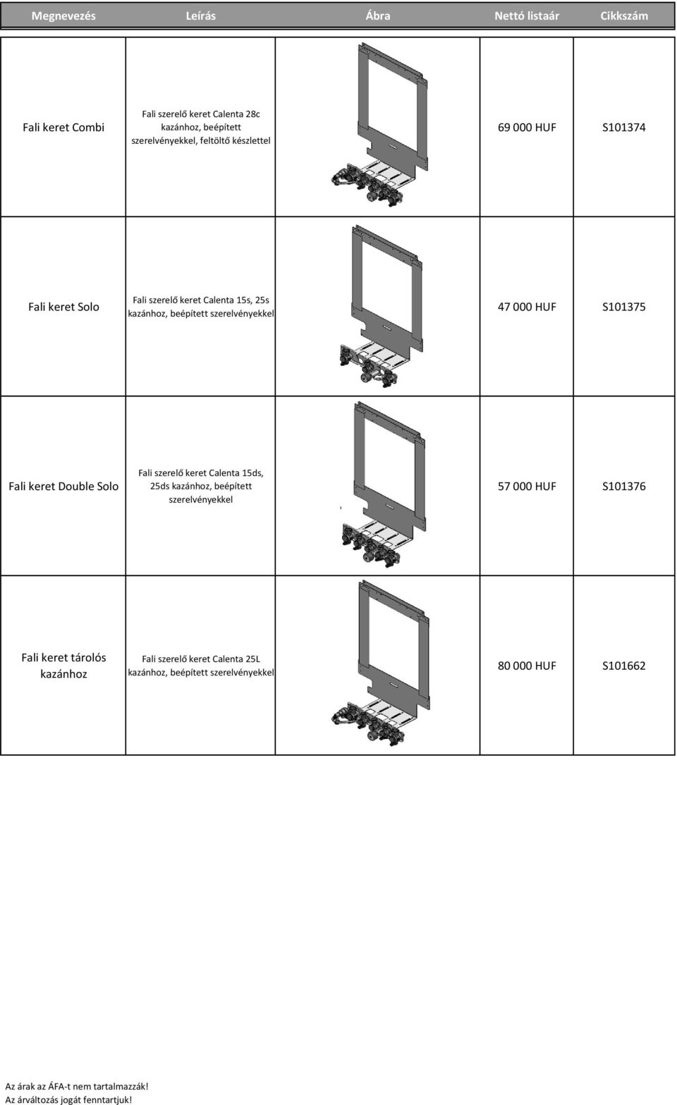 beépített szerelvényekkel 47 000 HUF S101375 Fali keret Double Solo Fali szerelő keret Calenta 15ds, 25ds kazánhoz, beépített