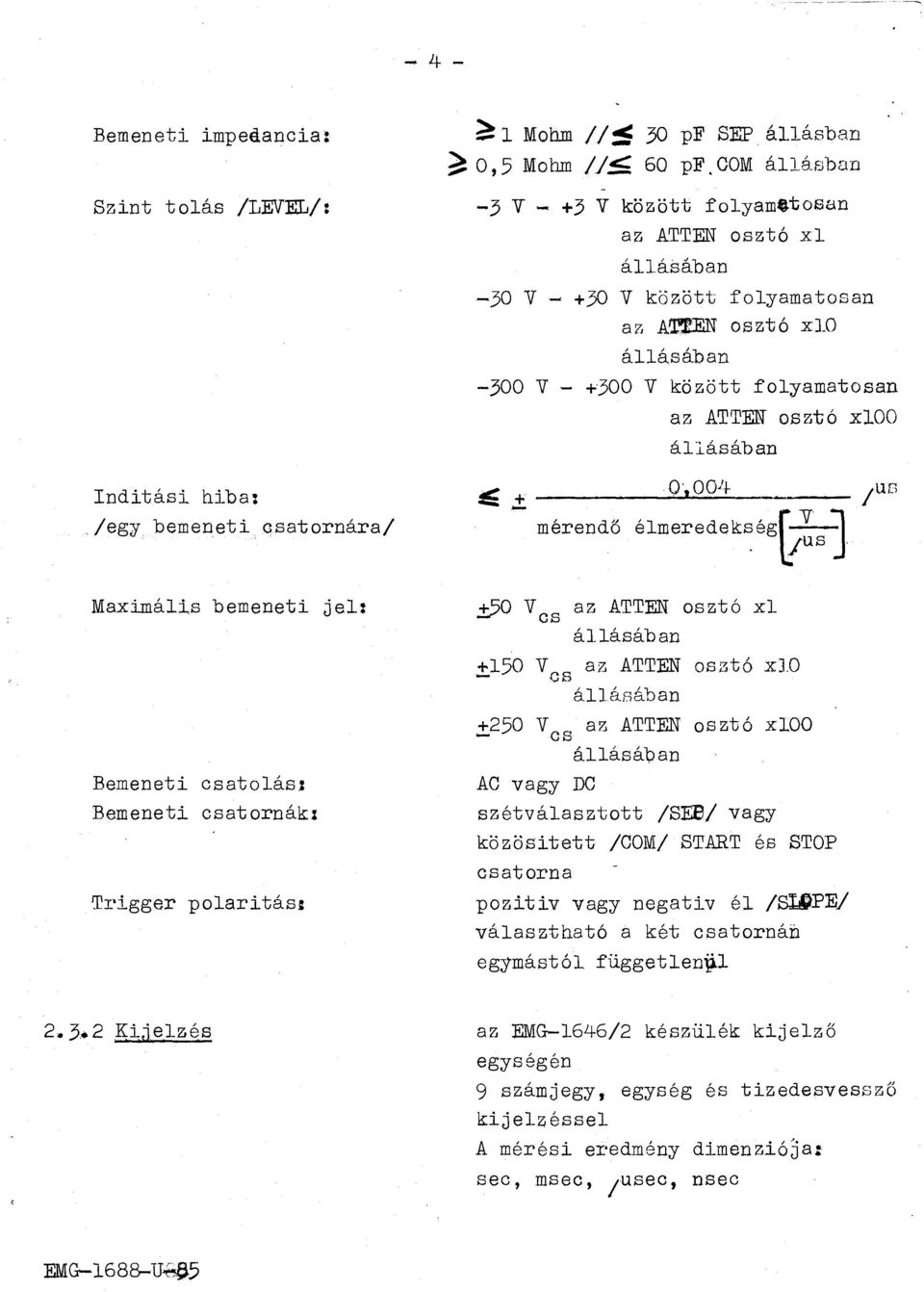 . A~ sztó x10 áásában -300 V - +300 V között fyamatsan az ATTEN sztó xoo áásában Q 004 /UD ~ + ----------~~~--------- - mérendő émeredekségfy. vus ~ J ±?O Ves az ATTEN sztó x áásában ±.