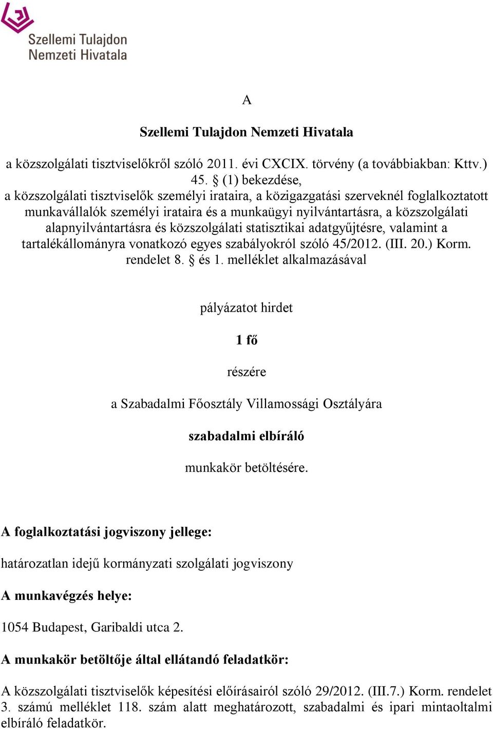 alapnyilvántartásra és közszolgálati statisztikai adatgyűjtésre, valamint a tartalékállományra vonatkozó egyes szabályokról szóló 45/2012. (III. 20.) Korm. rendelet 8. és 1.