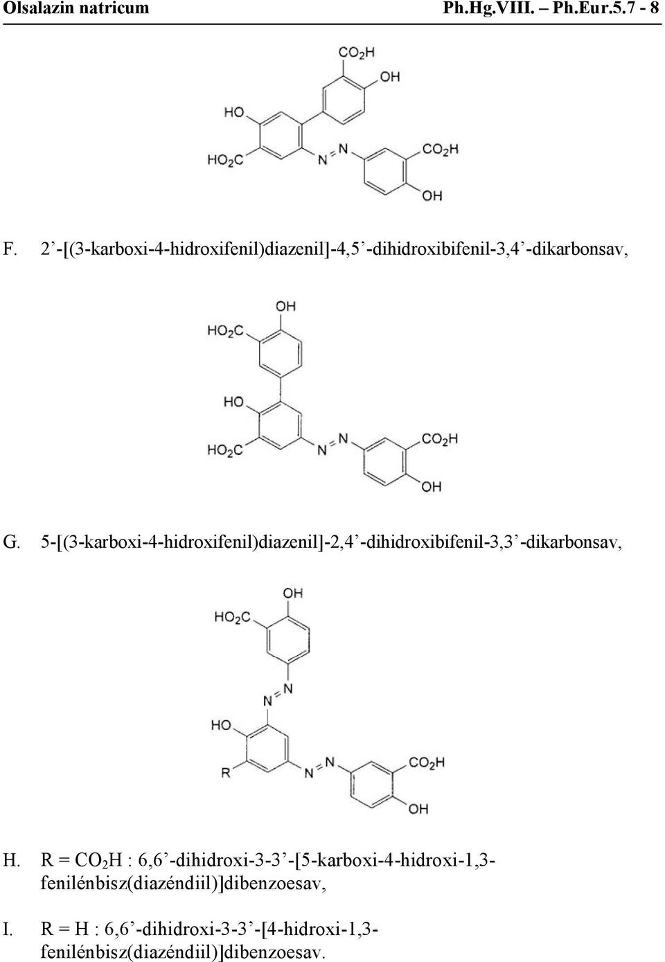 5-[(3-karboxi-4-hidroxifenil)diazenil]-2,4 -dihidroxibifenil-3,3 -dikarbonsav, H.