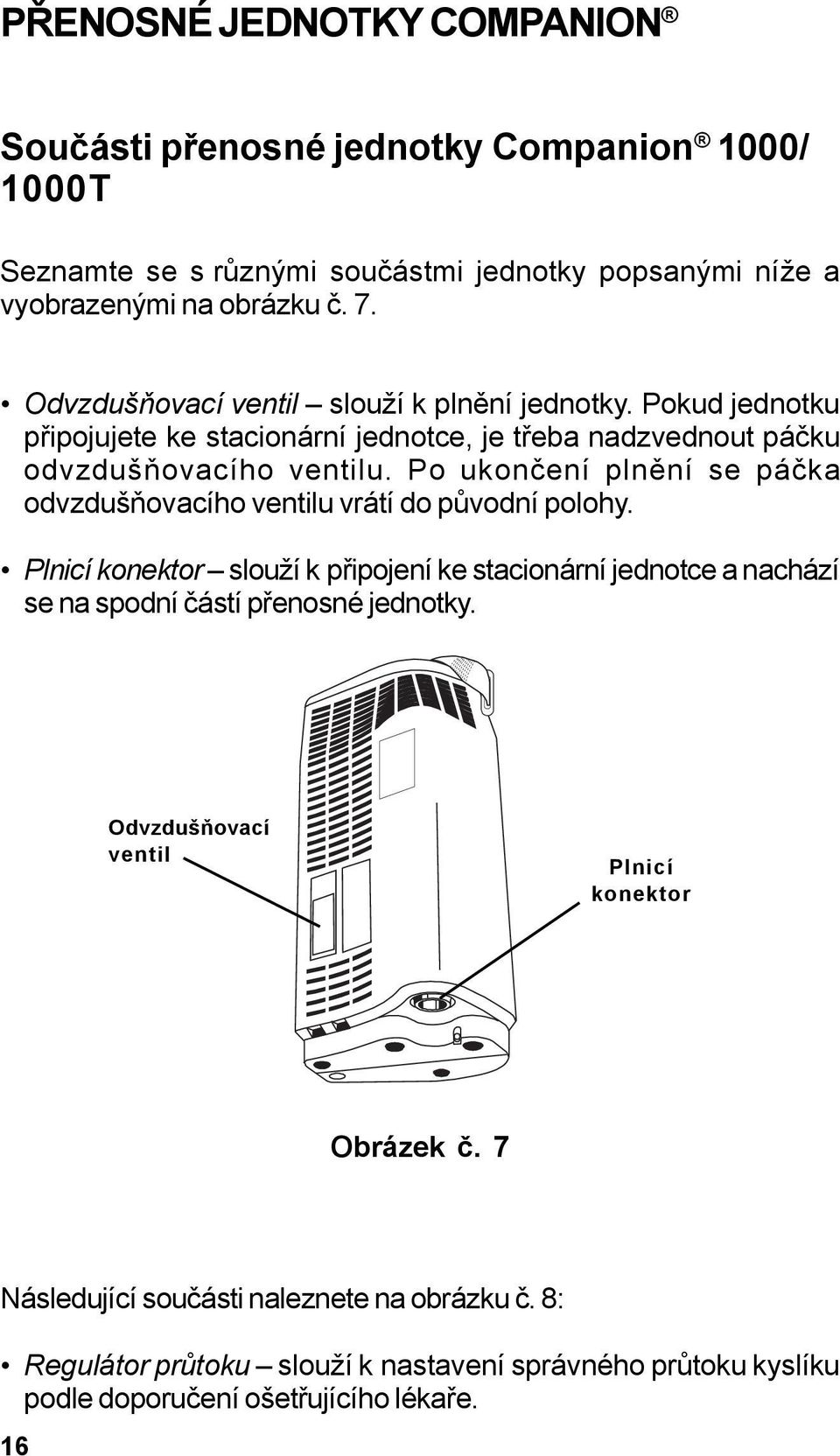 Po ukončení plnění se páčka odvzdušňovacího ventilu vrátí do původní polohy.