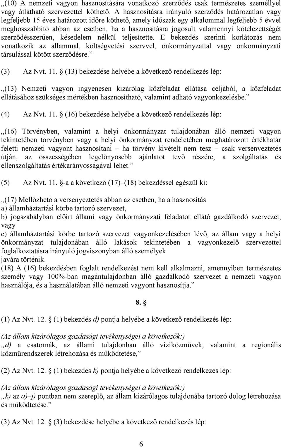 jogosult valamennyi kötelezettségét szerződésszerűen, késedelem nélkül teljesítette.