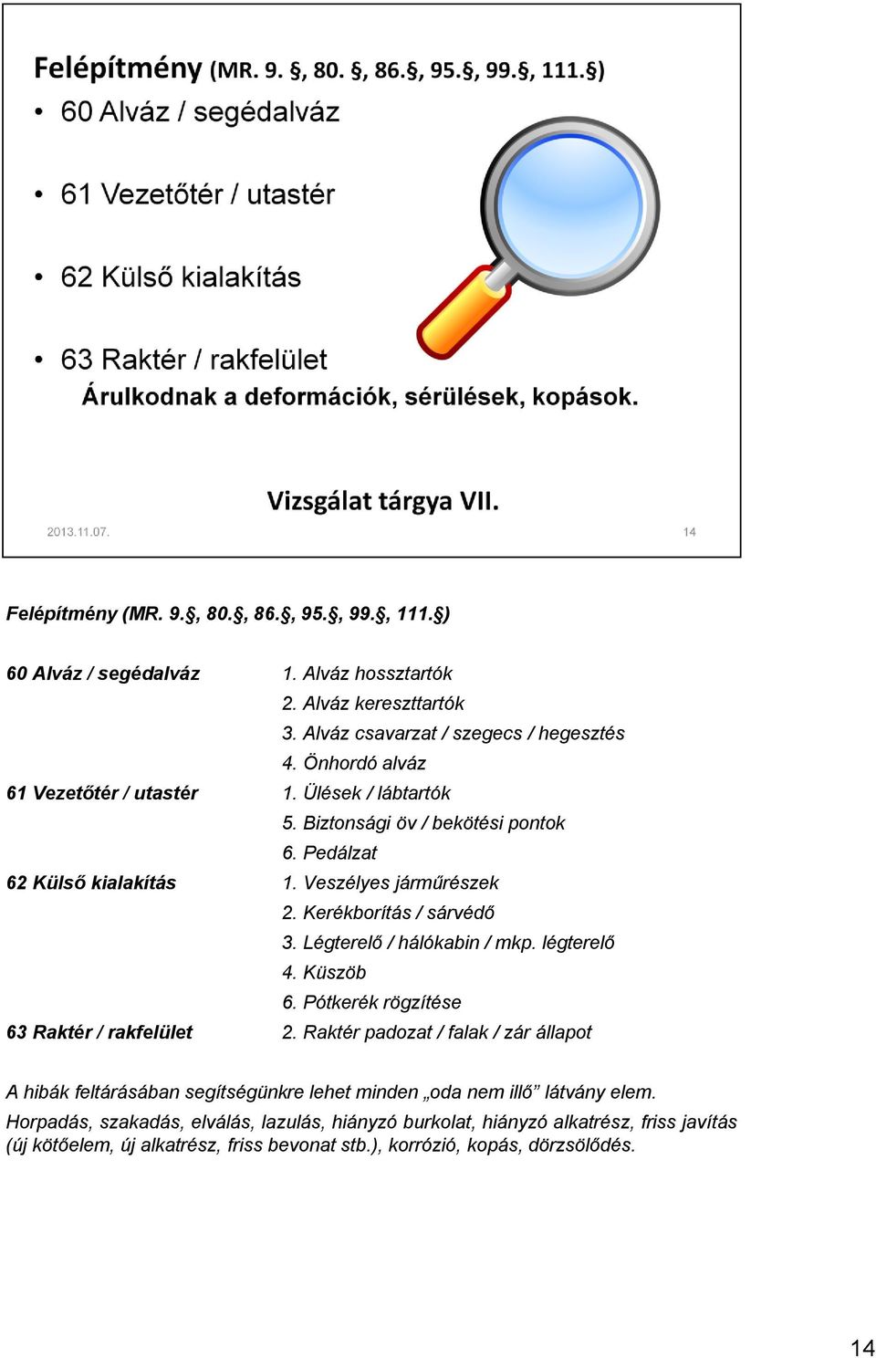 Légterelő / hálókabin / mkp. légterelő 4. Küszöb 6. Pótkerék rögzítése 63 Raktér / rakfelület 2.