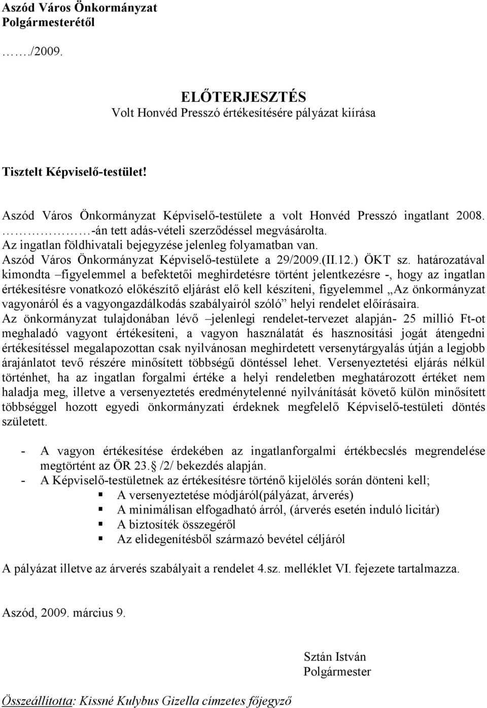 Aszód Város Önkormányzat Képviselı-testülete a 29/2009.(II.12.) ÖKT sz.