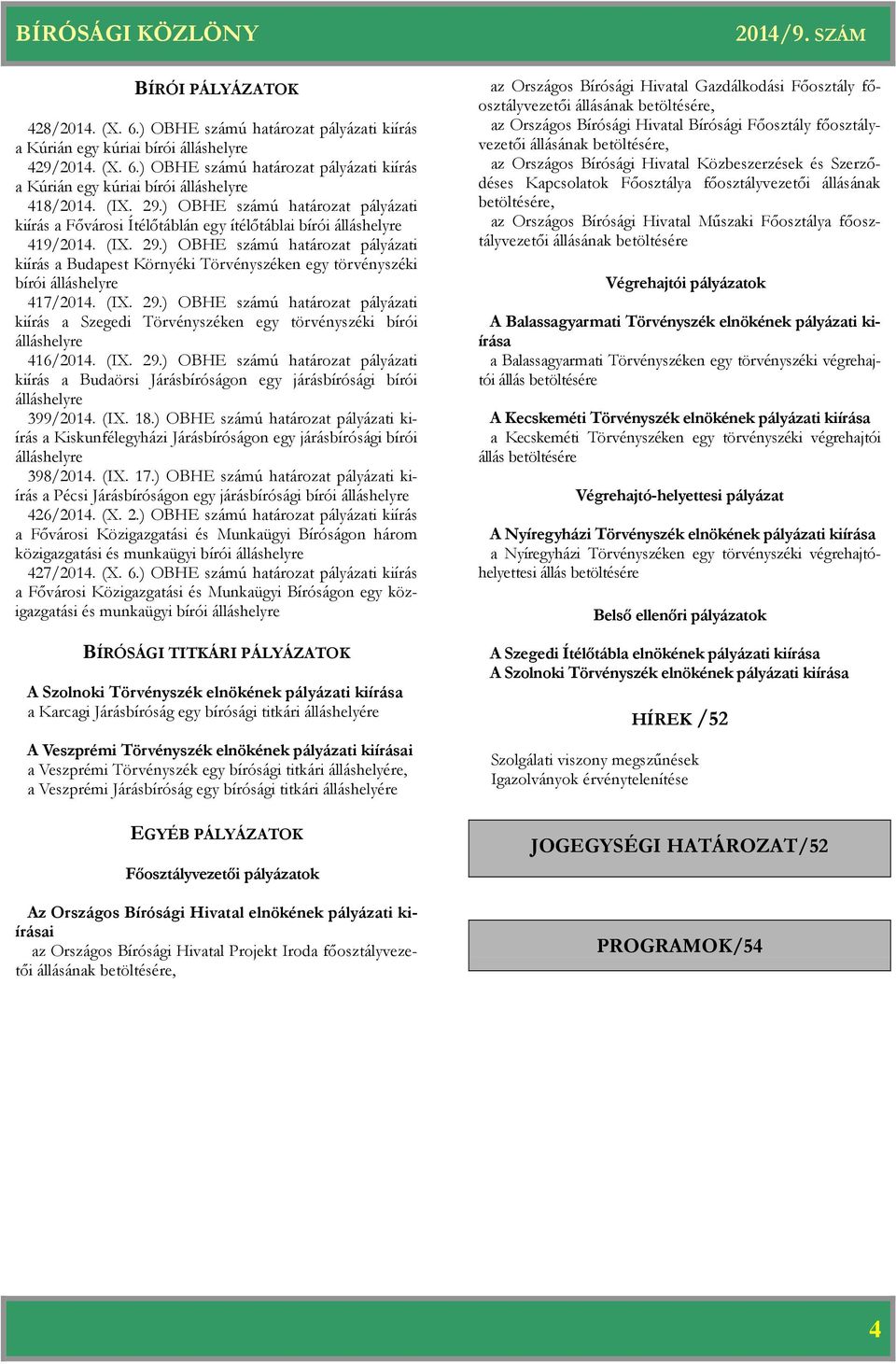 ) OBHE számú pályázati kiírás a Budapest Környéki Törvényszéken egy törvényszéki bírói álláshelyre 417/2014. (IX. 29.