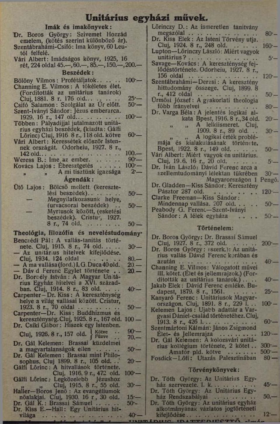 ........ Csifó Salamon: Szolgálat az Úr előtt. Szent-Iványi Sándor: Jézus emberarca. 1929. 16 r.