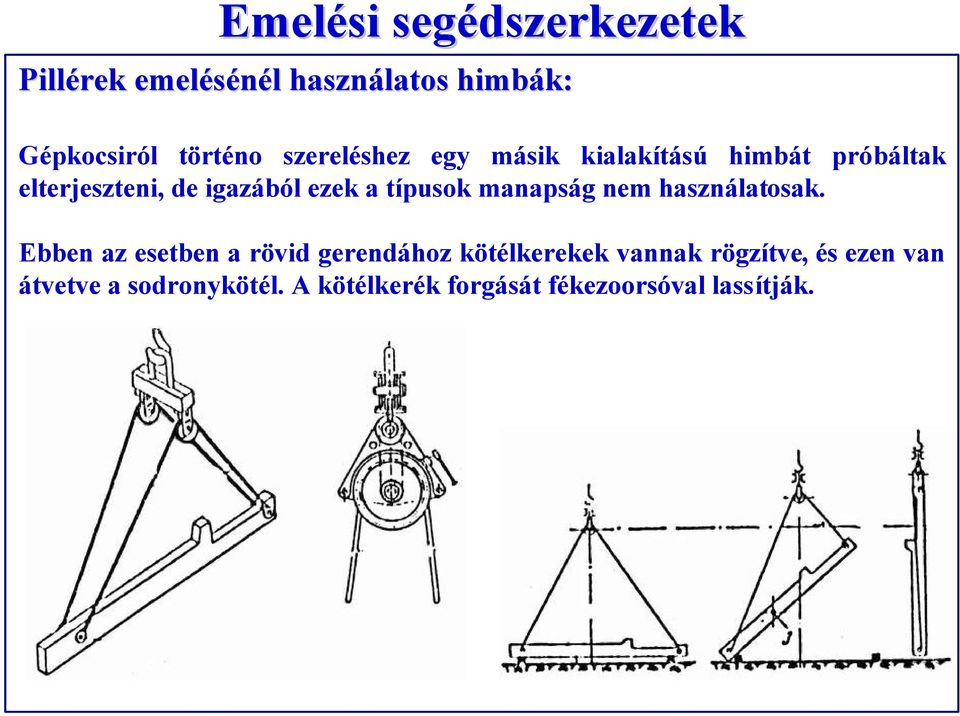 típusok manapság nem használatosak.