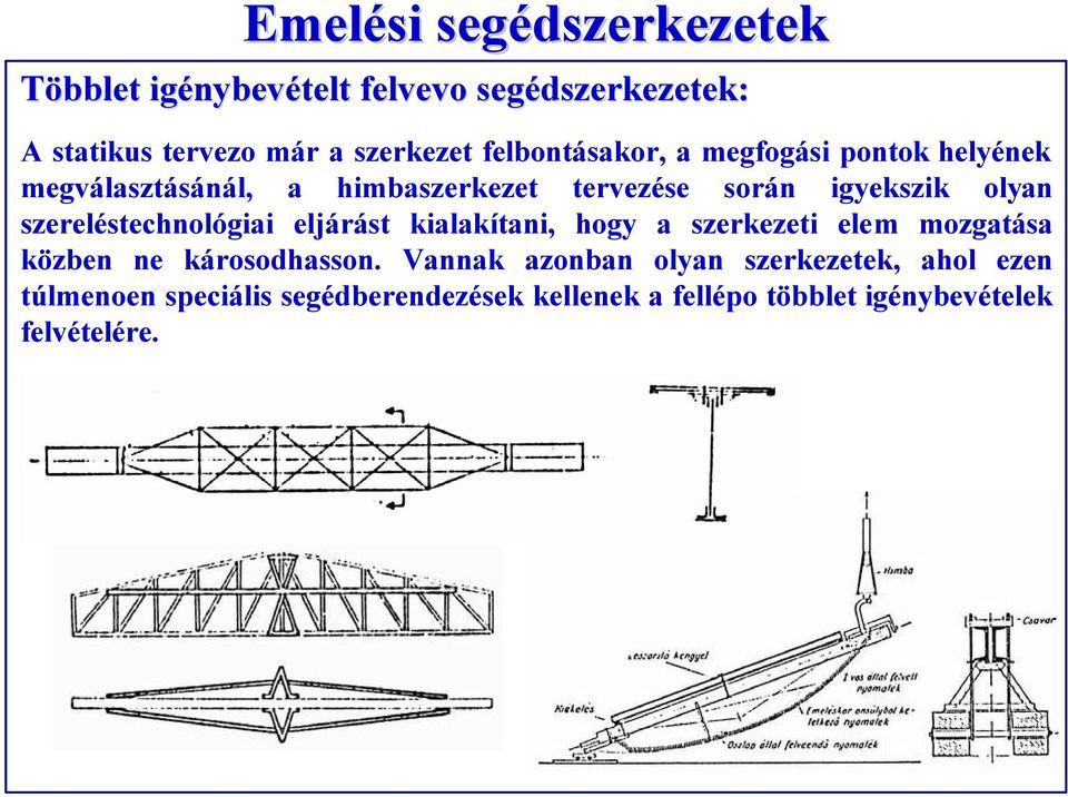 szereléstechnológiai eljárást kialakítani, hogy a szerkezeti elem mozgatása közben ne károsodhasson.