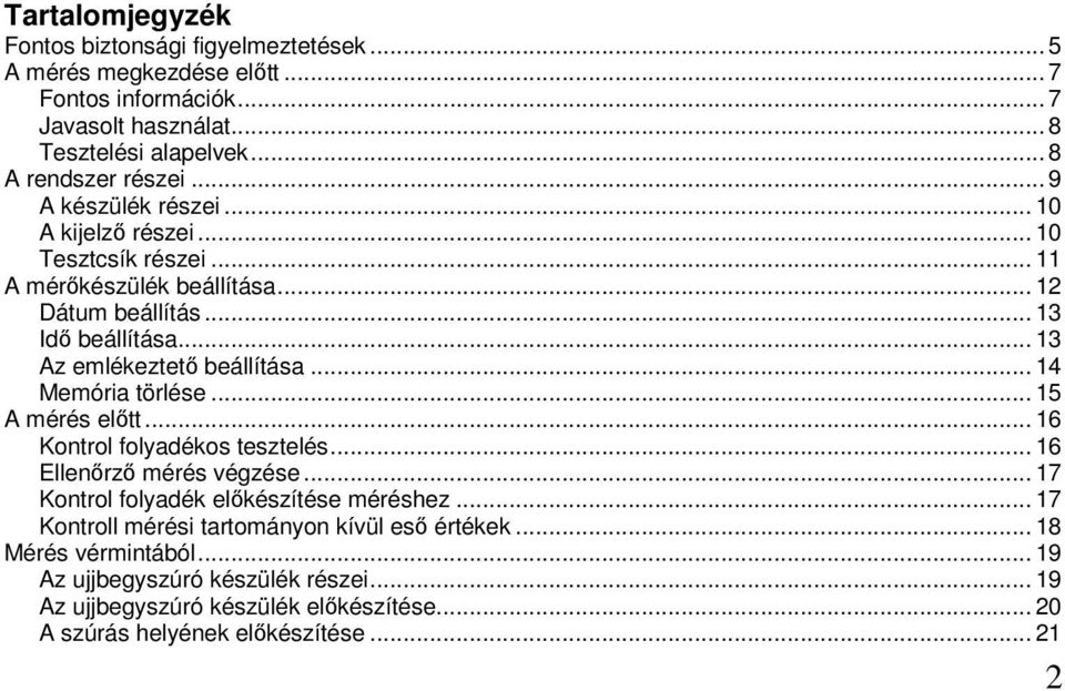 .. 14 Memória törlése... 15 A mérés előtt... 16 Kontrol folyadékos tesztelés... 16 Ellenőrző mérés végzése... 17 Kontrol folyadék előkészítése méréshez.