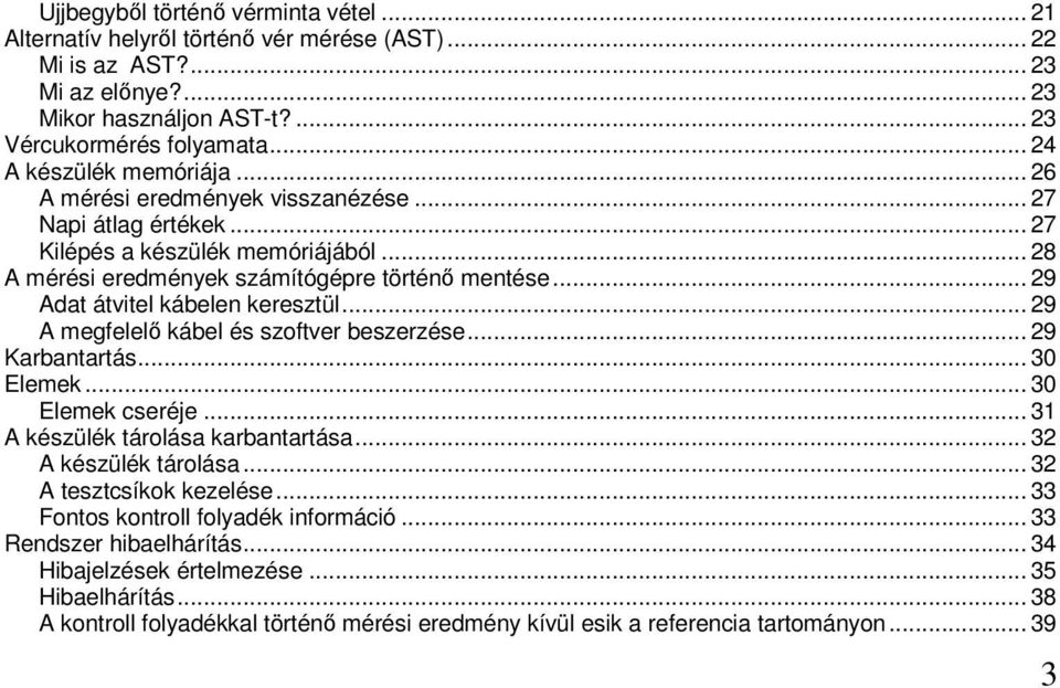 .. 29 Adat átvitel kábelen keresztül... 29 A megfelelő kábel és szoftver beszerzése... 29 Karbantartás... 30 Elemek... 30 Elemek cseréje... 31 A készülék tárolása karbantartása.