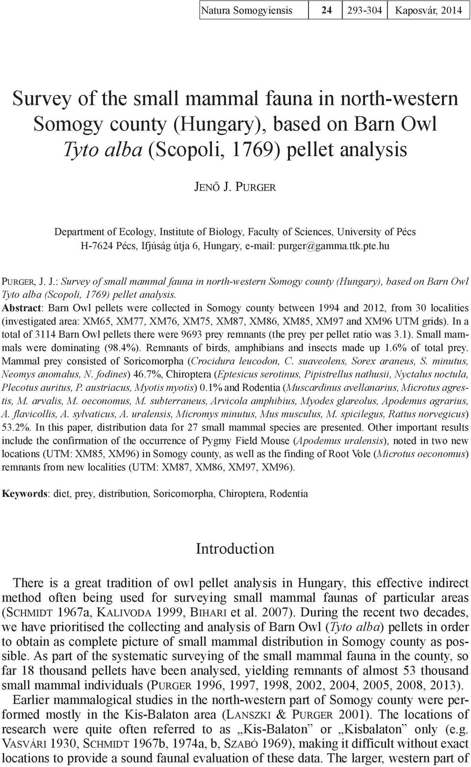 J.: Survey of small mammal fauna in north-western Somogy county (Hungary), based on Barn Owl Tyto alba (Scopoli, 1769) pellet analysis.