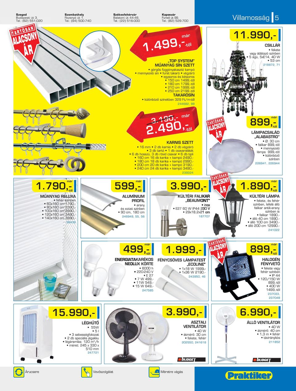 499,- 1 CSILLÁR fekete vagy átlátszó színben 5 ágú, 5xE14, 40 W 53 cm TOP SYSTEM MÛANYAG SÍN SZETT 218872, 71 görgôs függönyakasztó kampó mennyezeti sín furat takaró végzáró egysoros és kétsoros 150