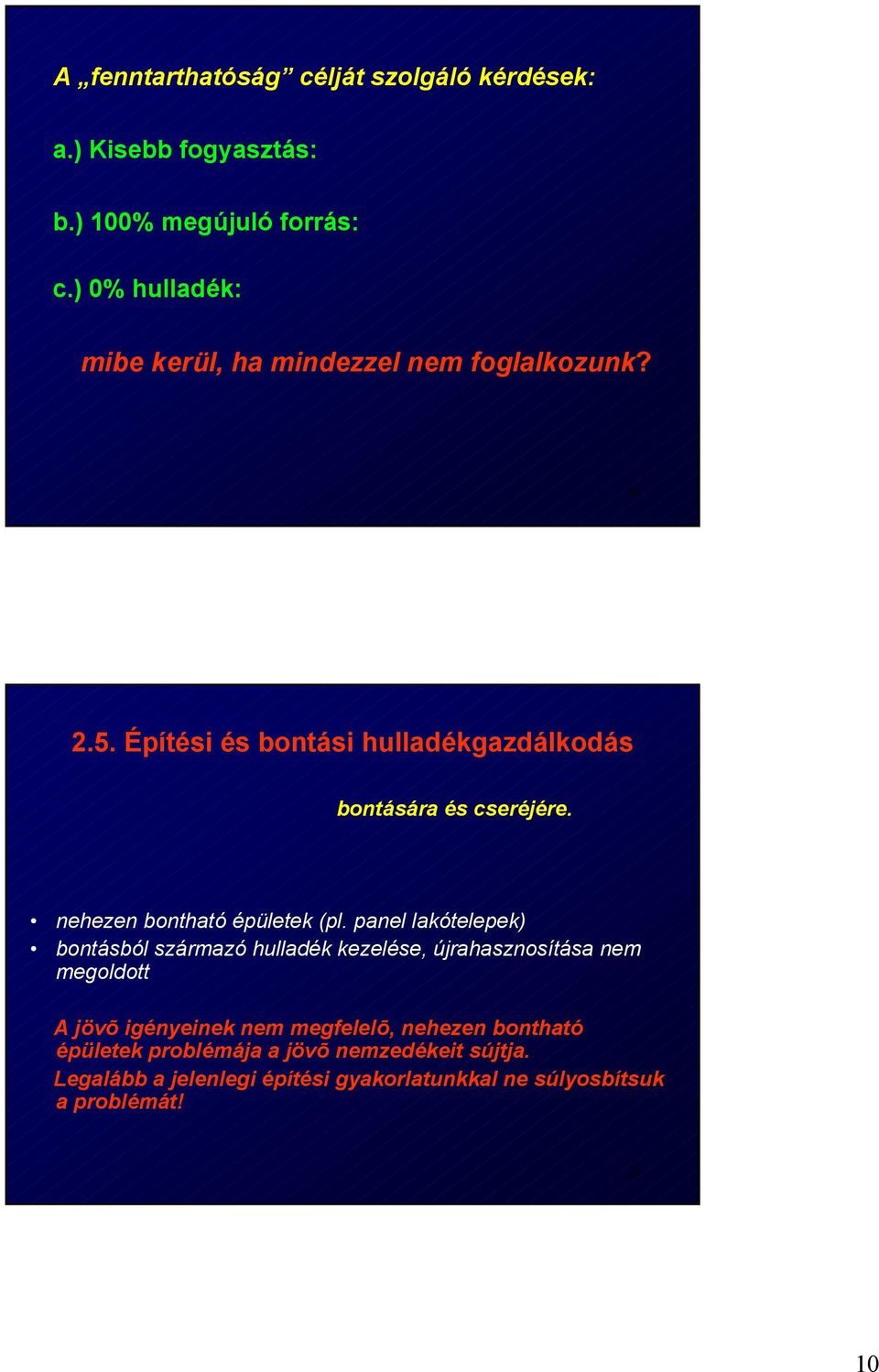 19 25 Építési és bontási hulladékgazdálkodás bontására és cseréjére nehezen bontható épületek (pl panel lakótelepek) bontásból