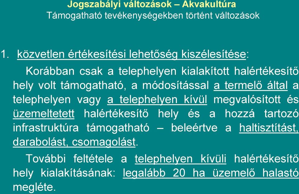 módosítással a termelő által a telephelyen vagy a telephelyen kívül megvalósított és üzemeltetett halértékesítő hely és a hozzá tartozó