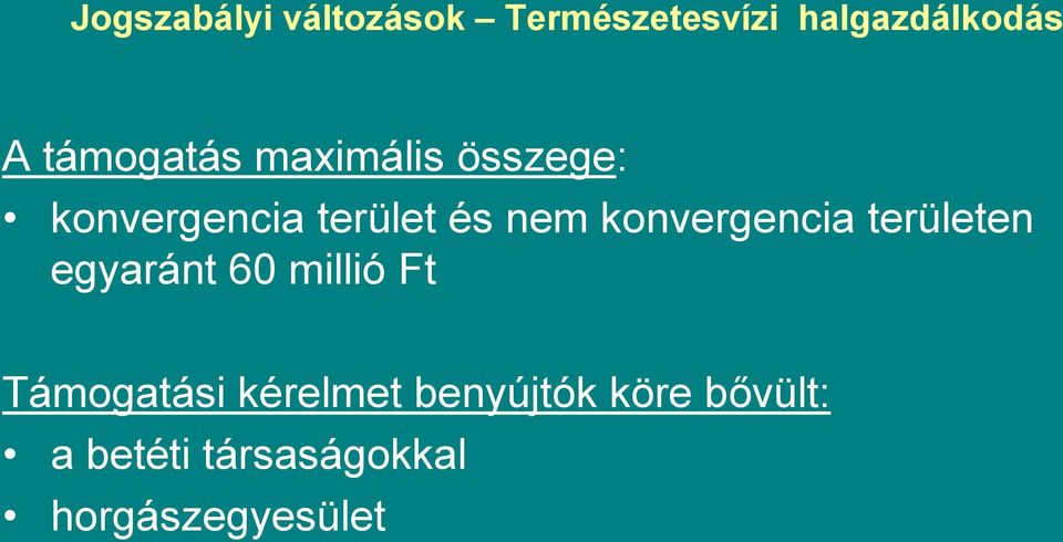 konvergencia területen egyaránt 60 millió Ft Támogatási