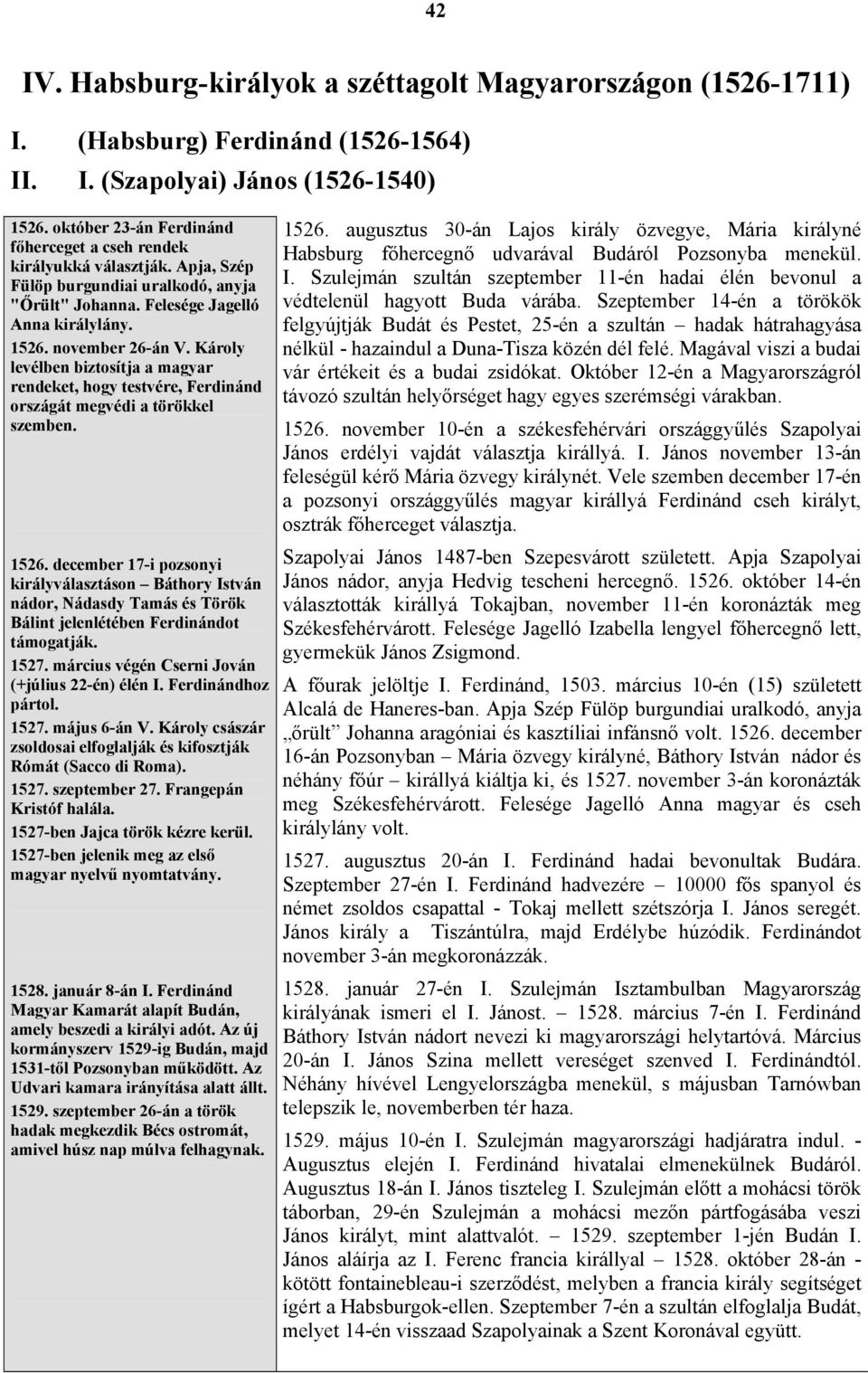 Károly levélben biztosítja a magyar rendeket, hogy testvére, Ferdinánd országát megvédi a törökkel szemben. 1526.