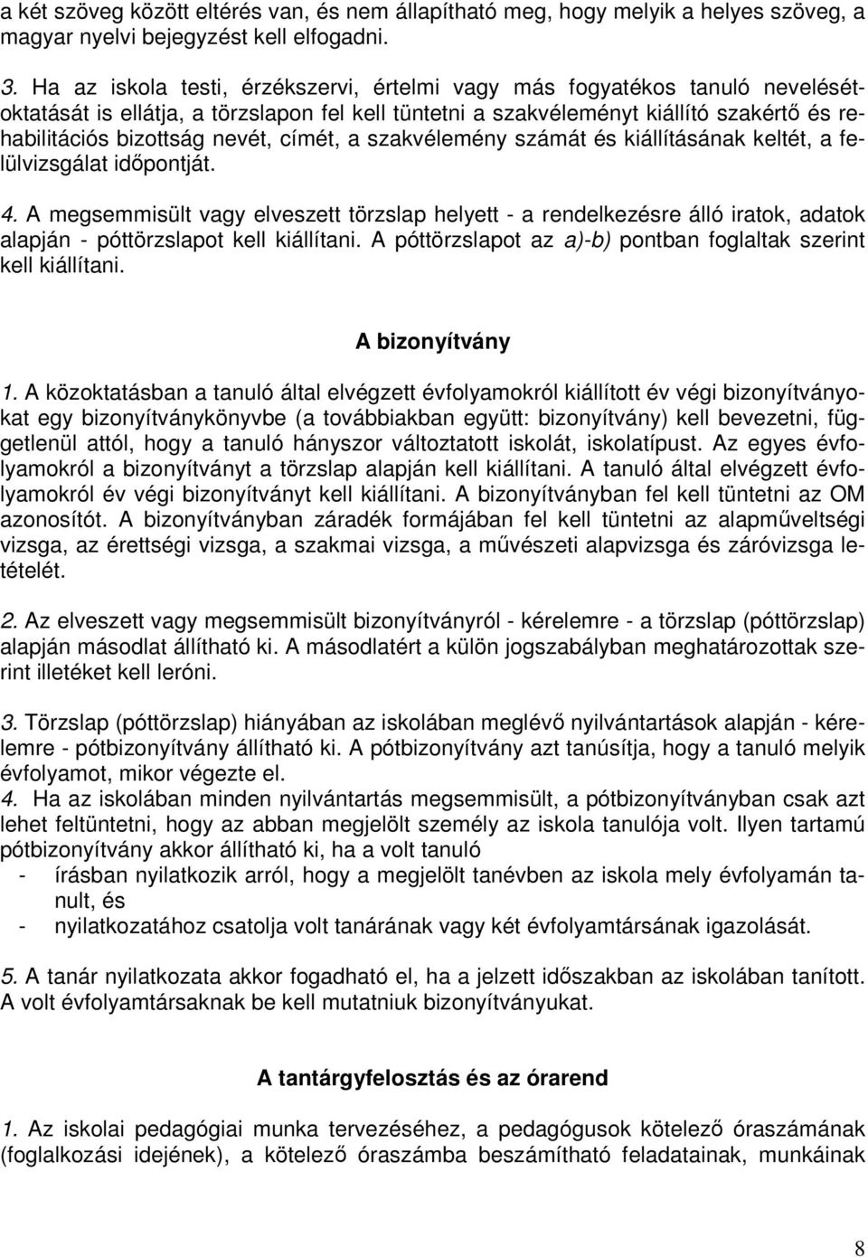 címét, a szakvélemény számát és kiállításának keltét, a felülvizsgálat időpontját. 4.