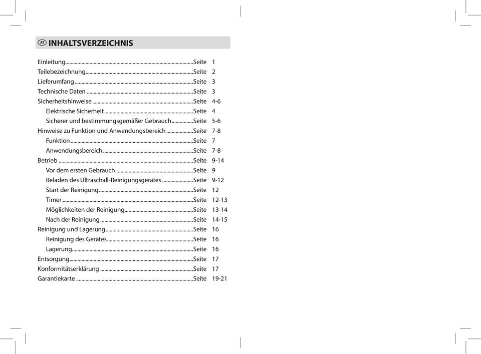 ..Seite 9-14 Vor dem ersten Gebrauch...Seite 9 Beladen des Ultraschall-Reinigungsgerätes...Seite 9-12 Start der Reinigung...Seite 12 Timer...Seite 12-13 Möglichkeiten der Reinigung.