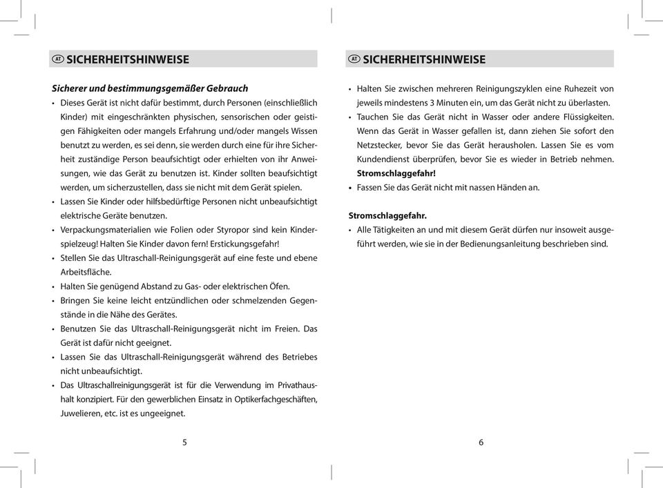 erhielten von ihr Anweisungen, wie das Gerät zu benutzen ist. Kinder sollten beaufsichtigt werden, um sicherzustellen, dass sie nicht mit dem Gerät spielen.