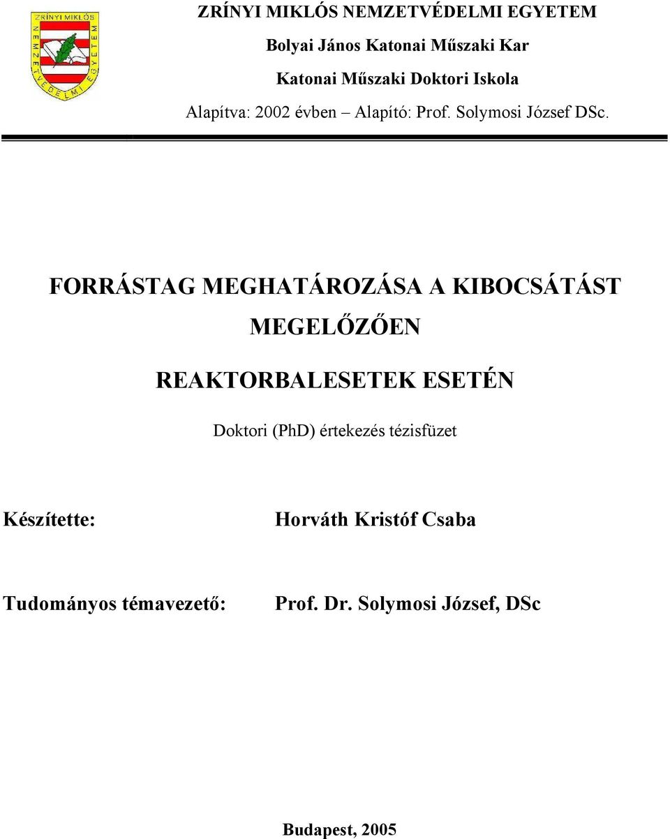 FORRÁSTAG MEGHATÁROZÁSA A KIBOCSÁTÁST MEGELŐZŐEN REAKTORBALESETEK ESETÉN Doktori (PhD)