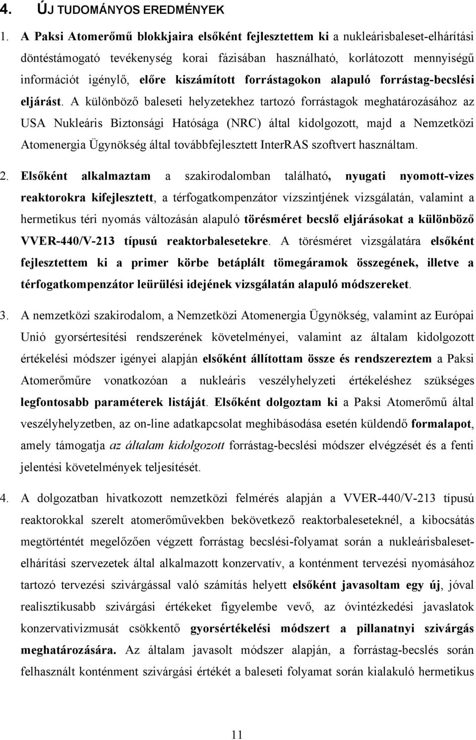 kiszámított forrástagokon alapuló forrástag-becslési eljárást.