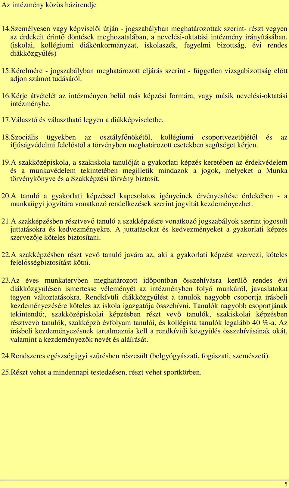 (iskolai, kollégiumi diákönkormányzat, iskolaszék, fegyelmi bizottság, évi rendes diákközgyűlés) 15.