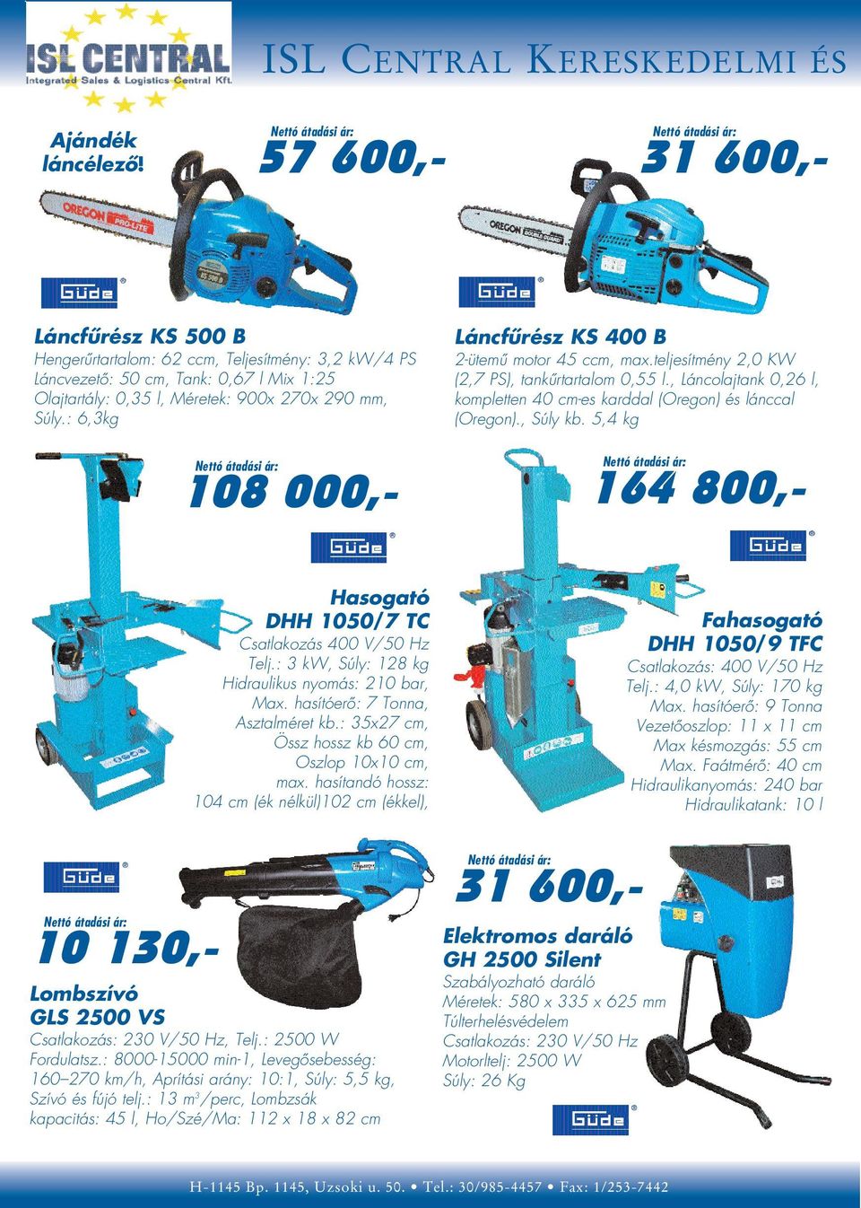 : 6,3kg 108 000,- Láncfûrész KS 400 B 2-ütemû motor 45 ccm, max.teljesítmény 2,0 KW (2,7 PS), tankûrtartalom 0,55 l., Láncolajtank 0,26 l, kompletten 40 cm-es karddal (Oregon) és lánccal (Oregon).