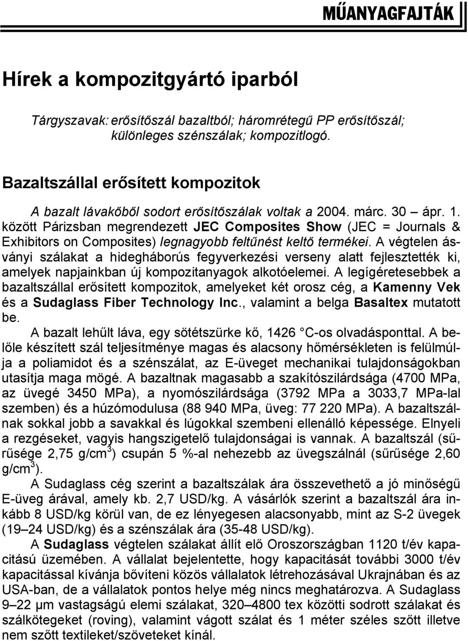 között Párizsban megrendezett JEC Composites Show (JEC = Journals & Exhibitors on Composites) legnagyobb feltűnést keltő termékei.