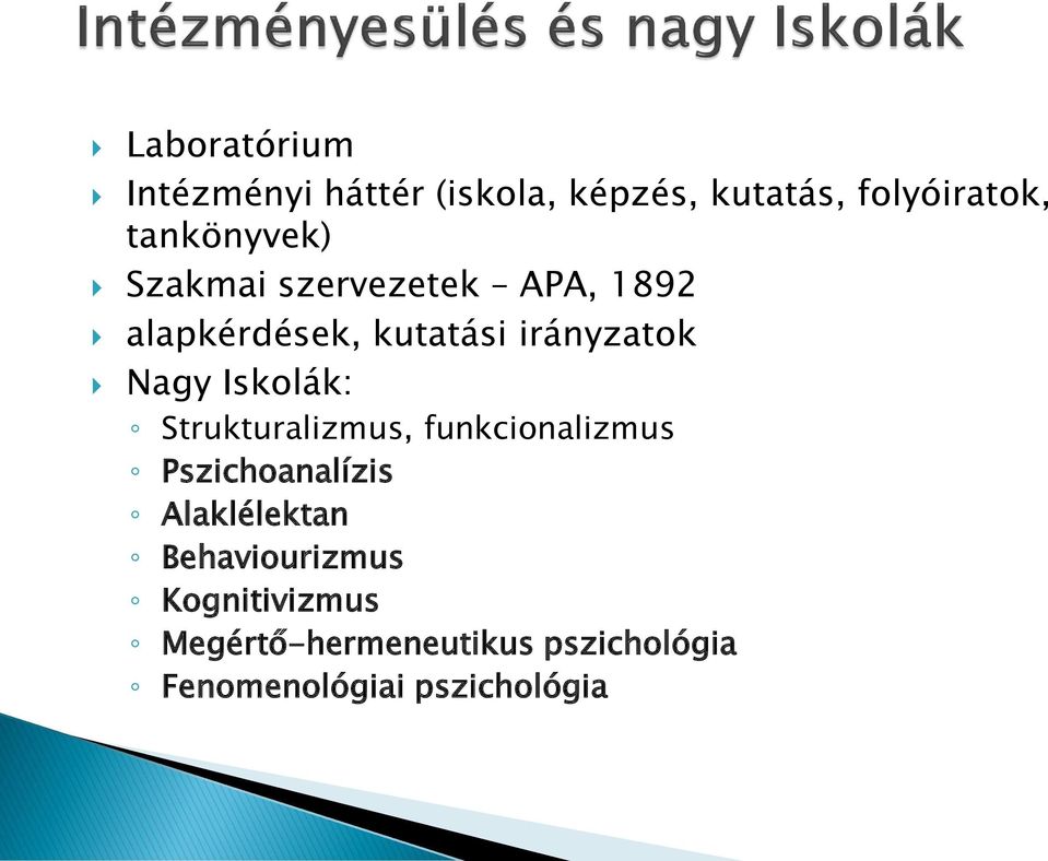 Nagy Iskolák: Strukturalizmus, funkcionalizmus Pszichoanalízis Alaklélektan