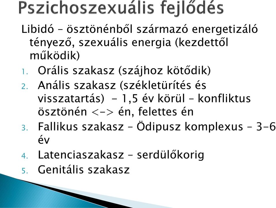 Anális szakasz (székletürítés és visszatartás) - 1,5 év körül konfliktus ösztönén