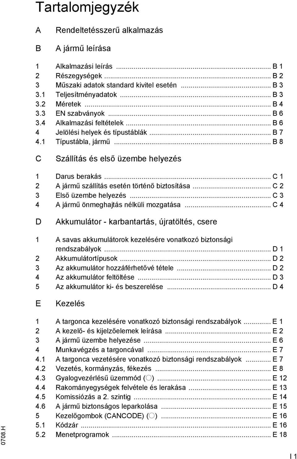 .. C 1 2 A jármű szállítás esetén történő biztosítása... C 2 3 Első üzembe helyezés... C 3 4 A jármű önmeghajtás nélküli mozgatása.