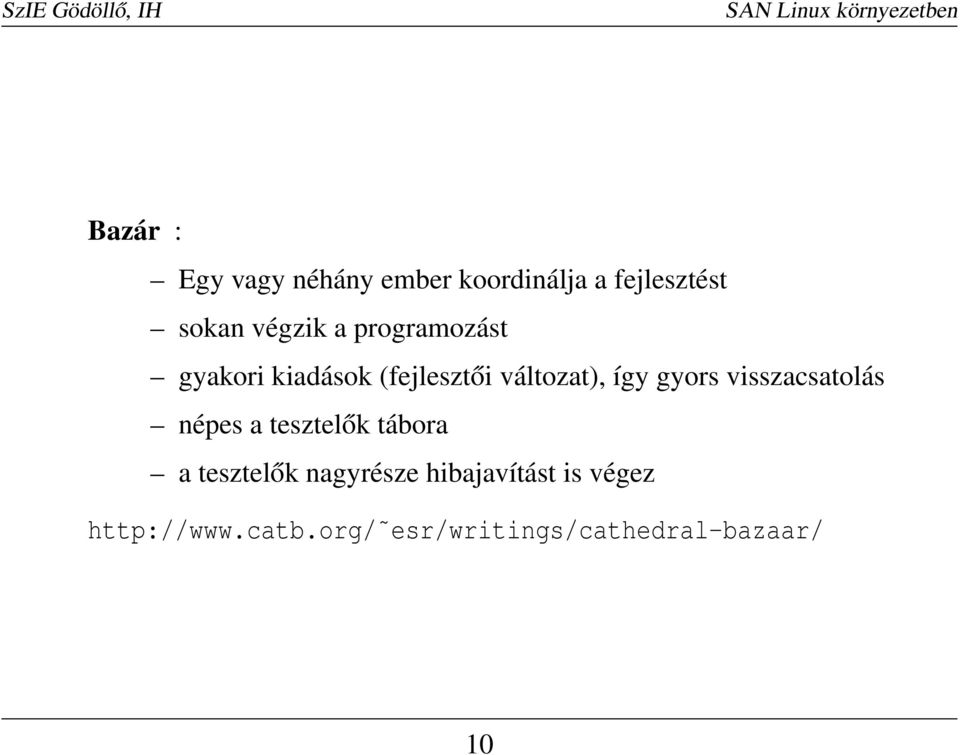 gyors visszacsatolás népes a tesztelők tábora a tesztelők nagyrésze