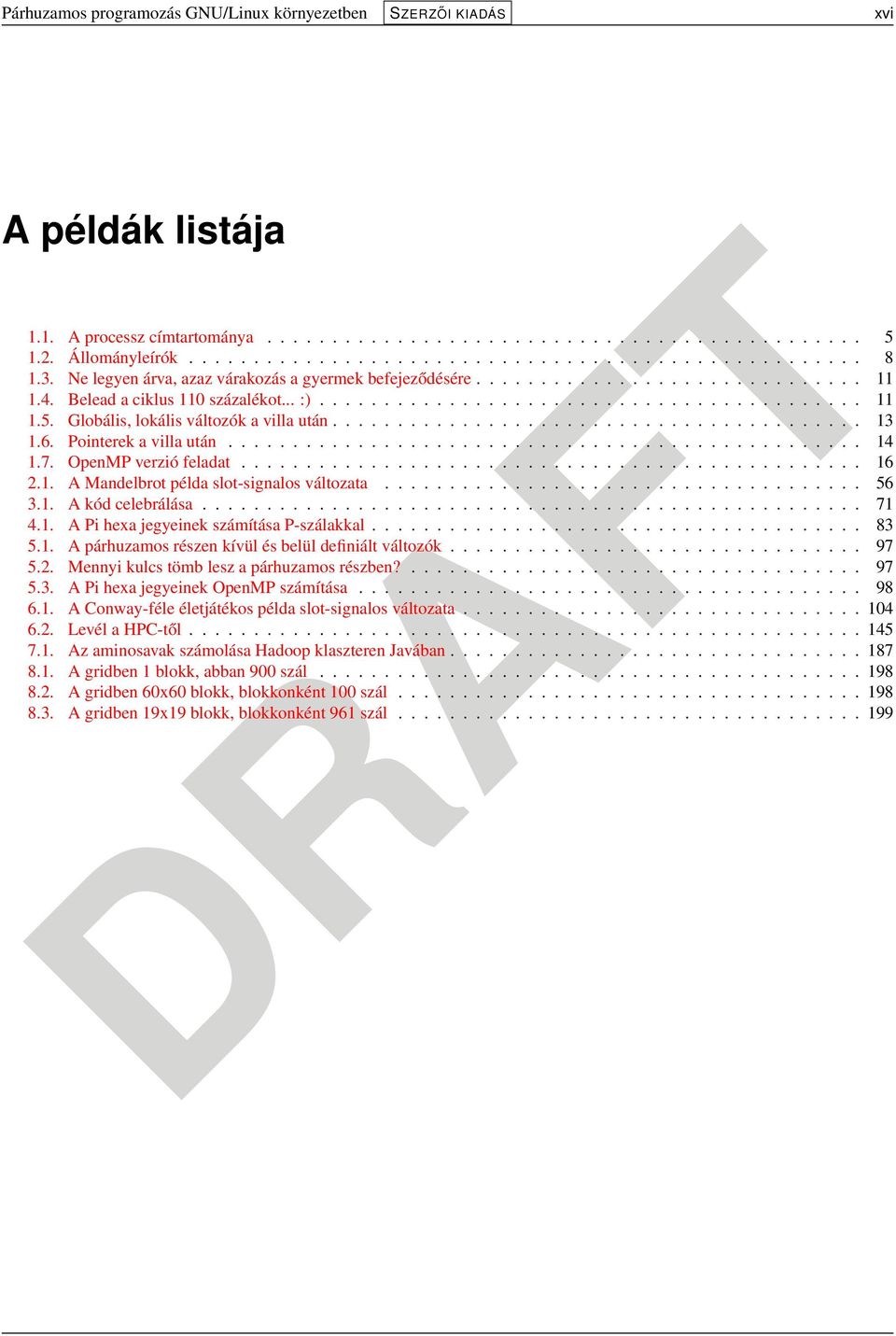 Globális, lokális változók a villa után......................................... 13 1.6. Pointerek a villa után................................................. 14 1.7. OpenMP verzió feladat................................................ 16 2.