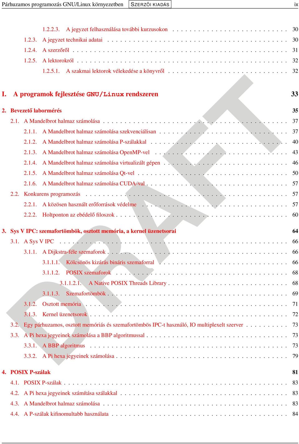 A programok fejlesztése GNU/Linux rendszeren 33 2. Bevezető labormérés 35 2.1. A Mandelbrot halmaz számolása........................................... 37 2.1.1. A Mandelbrot halmaz számolása szekvenciálisan.