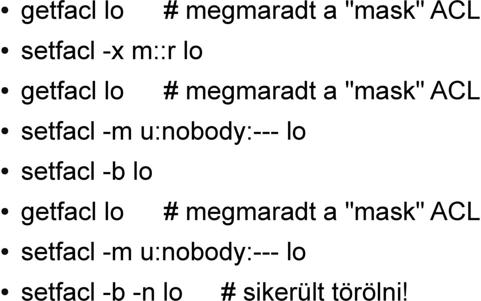 u:nobody:--- lo setfacl -b lo  u:nobody:--- lo setfacl -b