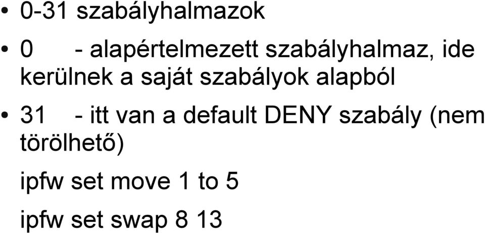 alapból 31 - itt van a default DENY szabály