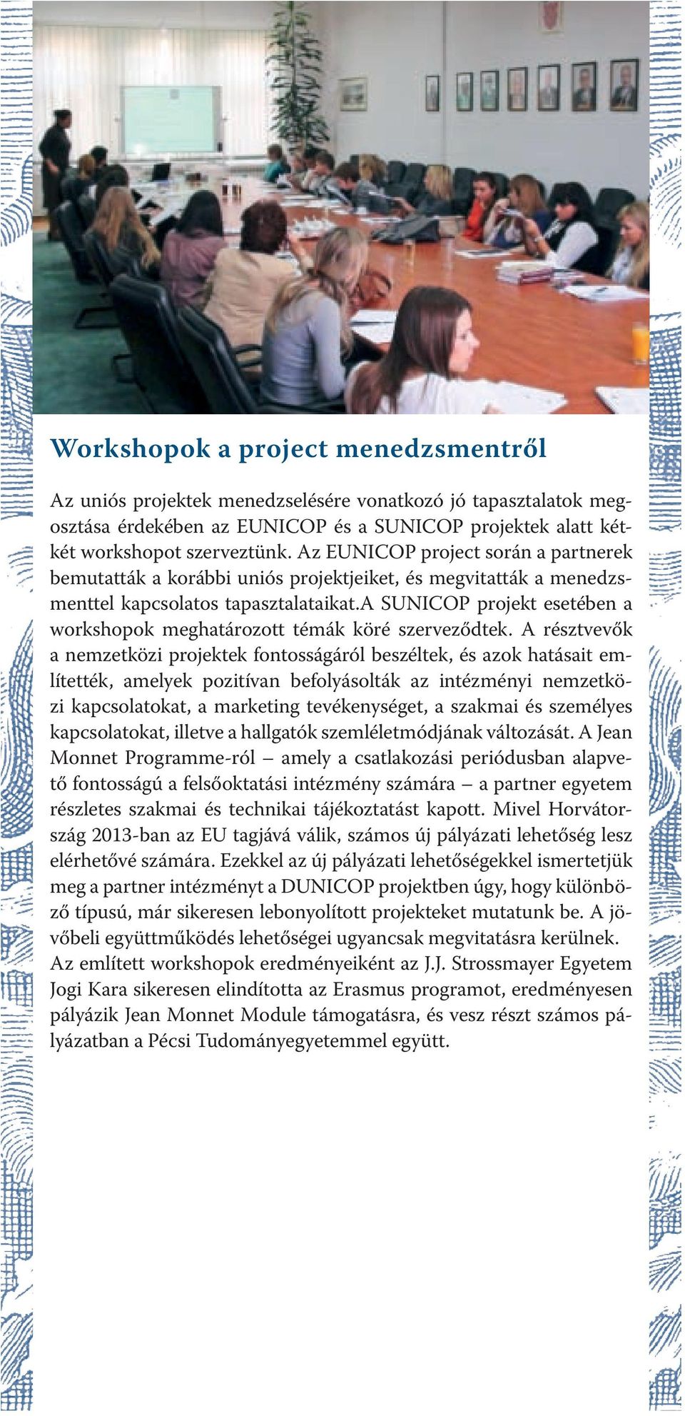 a SUNICOP projekt esetében a workshopok meghatározott témák köré szerveződtek.